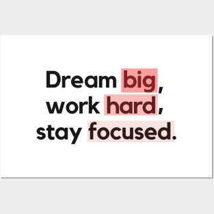 "Dream big, work hard, stay focused." Motivational Quote Posters and Art